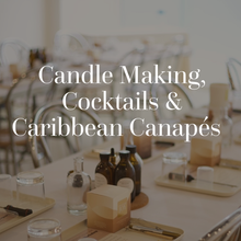 Load image into Gallery viewer, Candle Making Workshop - Cocktails & Caribbean Canapés